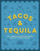 Tacos and Tequila: 100+ Vibrant Recipes that Bring Mexico to Your Kitchen book cover