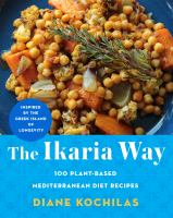 Book cover for "The Ikaria Way: 100 Delicious Plant-Based Recipes Inspired by my Homeland, the Greek Island of Longevity"