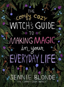 Book cover for "The Comfy Cozy Witch&#039;s Guide to Making Magic in Your Everyday Life"