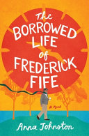 Book cover for "The Borrowed Life of Frederick Fife"