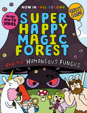 Image for "Super Happy Magic Forest and the Humungous Fungus"