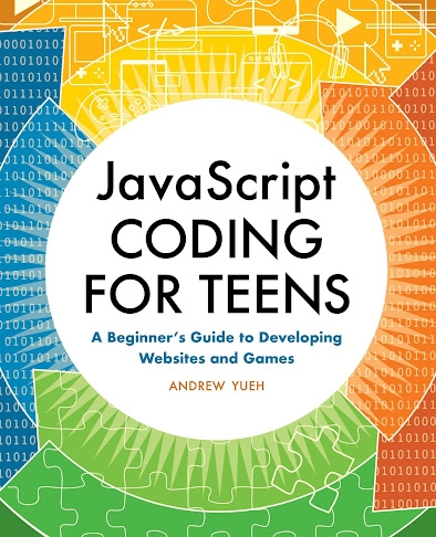 Teen Non-Fic Recommendation: "JavaScript Coding for Teens" by Andrew Yueh